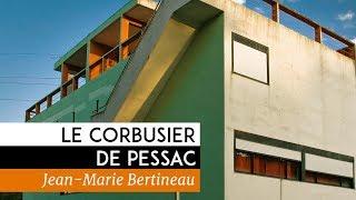 Le Corbusier de Pessac - Documentaire  de Jean-Marie Bertineau 2013