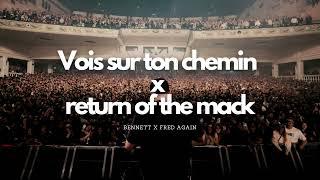 Return of the Mack x Vois sur ton chemin  Fred Again x Bennett