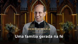 Homilia Diária  Uma família fundada na fé Terça-feira da 16.ª Semana do Tempo Comum