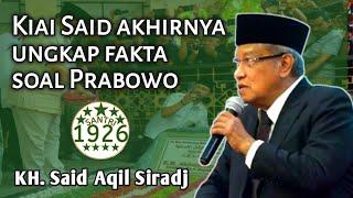 Kiai Said Ungkap Fakta Soal Prabowo  KH. Said Aqil Siradj