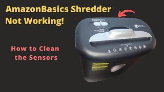 AmazonBasics Shredder Not Working - Clean Sensors