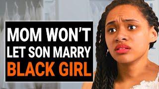 RACIST MOM Wont Let Her SON MARRY BLACK GIRL  @DramatizeMe