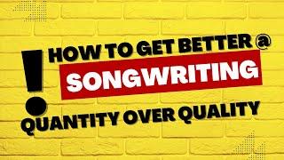 How to Get Better at Songwriting