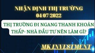 CHỨNG KHOÁN HÔM NAY 472022  THỊ TRƯỜNG TIẾP TỤC ĐI NGANG THANH KHOẢN THẤP