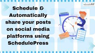 How to Schedule & Automatically Share your posts on SocialMedia using SchedulePress  EducateWP 2023