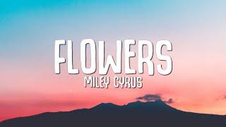 Miley Cyrus - Flowers Lyrics