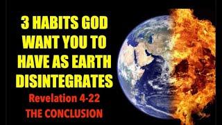 ARE YOU CULTIVATING THOSE HABITS GOD IS LOOKING FOR IN YOUR LIFE--AS EARTH CONTINUES TO DIE?