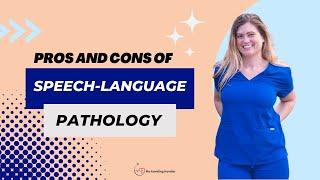Pros and Cons of being a Speech-Language Pathologist SLP