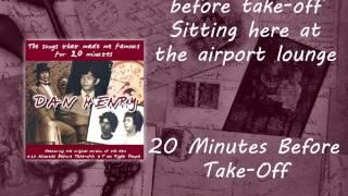 Dan Henry - 20 Minutes Before Take Off Lyric Video