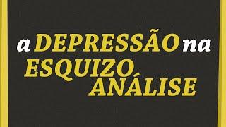 DEPRESSÃO NA ESQUIZOANÁLISE