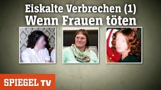 Eiskalte Verbrechen 1 Wenn Frauen töten  SPIEGEL TV