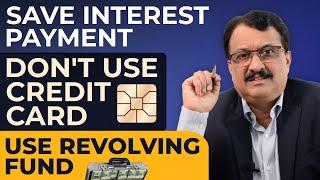 Save Interest Payment Dont Use Credit Card Use Revolving Fund