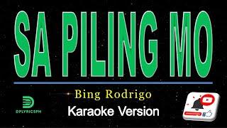 Bing Rodrigo - SA PILING MO karaoke version