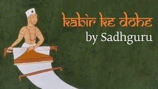 Sadhguru Demystifies Kabirs Most Famous Couplet  Kabir Ke Dohe