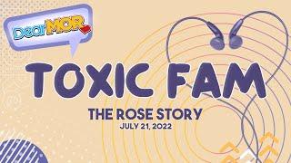 Dear MOR Toxic Fam The Rose Story 07-21-22