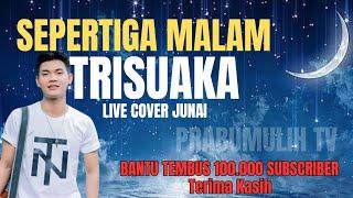 SEPERTIGA MALAM - TRISUAKA live cover Junai #trending