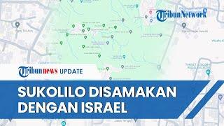 Cyber Polisi Vs Netizen Tag Negatif Google Maps Sukolilo Penuh Lagi Ada yang Samakan dengan Israel