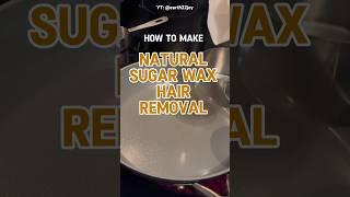 How I make Sugar Wax at home for hair removal