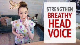 Strengthen a Breathy Head Voice