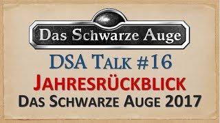 Das Schwarze Auge Jahresrückblick - Unsere Highlights 2017  DSA Talk #16