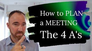 How to PLAN a Meeting The 4 As