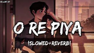 O Re Piya Slowed+Reverb- Rahat Fateh Ali Khan  Textaudio lyrics  Sr_Lofi_07