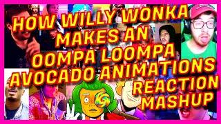 HOW WILLY WONKA MAKES AN OOMPA LOOMPA - REACTION MASHUP - AVOCADO ANIMATIONS - ACTION REACTION