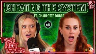 Cheating the System.. Ft. Charlotte Dobre  Two Hot Takes Podcast  Reddit Reactions