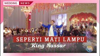 KING NASSAR - SEPERTI MATI LAMPU PERNIKAHAN IQBAL & FARAH SAMARINDA