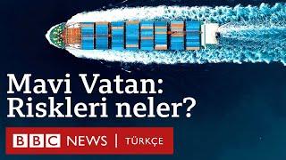 Mavi Vatan Türkiye için hangi riskleri içeriyor? Eleştiriler neler?