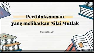 PERTIDAKSAMAAN YANG MELIBATKAN NILAI MUTLAK