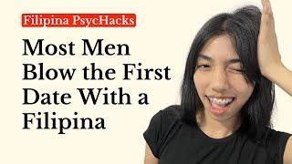 Most Men BLOW the FIRST date with a FILIPINA - Filipina PsycHacks 601