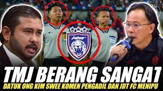 TMJ BERANG Datuk Ong Kim Swee Komen Pengadil dan JDT FC Menipu