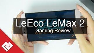 LeEco Le Max 2 Gaming Review Graphics Performance & Benchmark Test