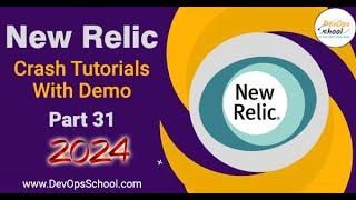 Crash Tutorials of New Relic with Demo Part-31 - 2024