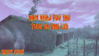 Creepy Story - Nyiaj Pov tus Niam Yau Tuag Ua Dab Los 18-03-2023