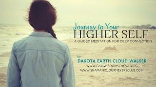 Journey to Our Higher Self - Guided Shamanic Meditation - SEE LINK BELOW FOR VERSION WITH NO ADS