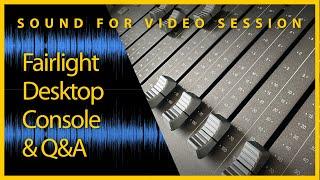 Sound for Video Session — Fairlight Desktop Console & Q&A