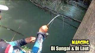 BIAR ADIL  Mancing di sungai dan di lautHasil nyatidak mengecewakan