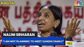 Nalini Sriharan Interview I Am Not Planning to Meet Anyone From the Gandhi Family  Rajiv Gandhi