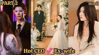 Part 2  After the divorce CEO regrets and forced to remarry ex-wife Chinese Drama Explain in Hindi