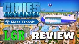 LGR - Cities Skylines Mass Transit Review