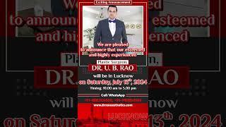 Exciting Announcement Dr. U. B. Rao in Lucknow on July 13th 2024  Meet the Top Plastic Surgeon