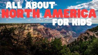 All about North America for Kids  Learn about the countries of the North American Continent