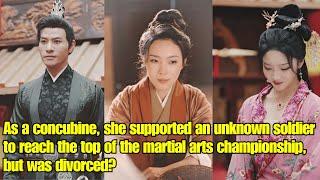 【ENG SUB】As a concubine she supported an unknown soldier to reach the top of the arts championship?