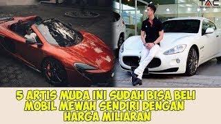 Masih Muda Banget 5 Artis Ini Sudah bisa Beli Mobil Mewah Sendiri