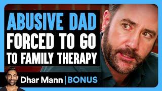 ABUSIVE DAD Forced To Go To FAMILY THERAPY  Dhar Mann Bonus