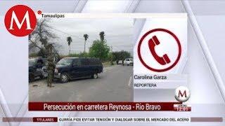 Persecución en carretera Reynosa-Rio Bravo