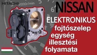 Elektronikus fojtószelep egység illesztési folyamata  Hitachi Astemo Aftermarket