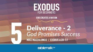 God Promises Success Deliverance - 2 Exodus 6-7 Bible Study – Mike Mazzalongo  BibleTalk.tv